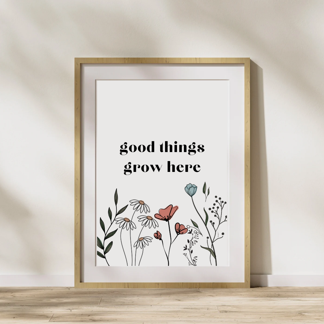 Good things grow here Print
